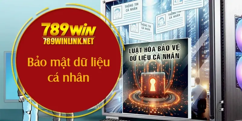 Nhà cái 789Win Bảo mật dữ liệu cá nhân người dùng