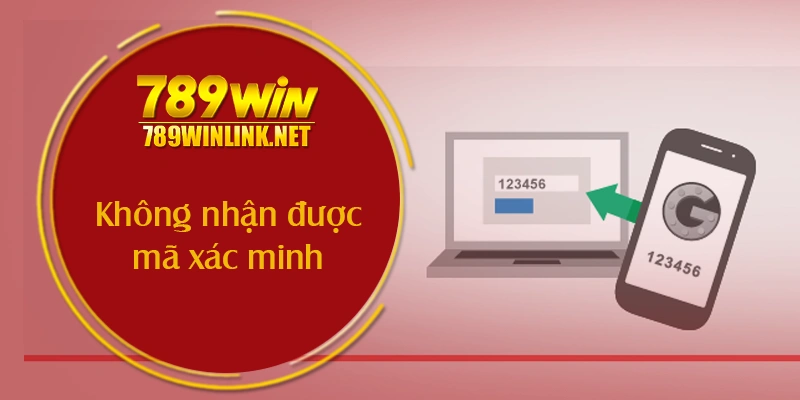 Không nhận được mã xác minh